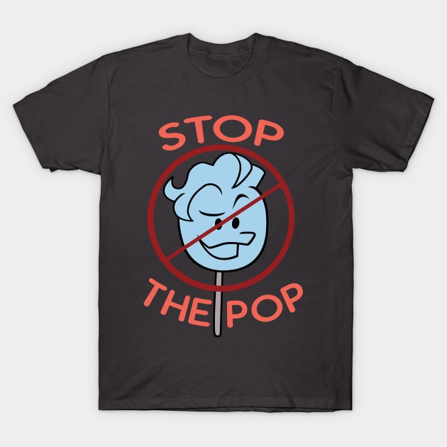 Stop The Pop! T-Shirt by Number1Robot